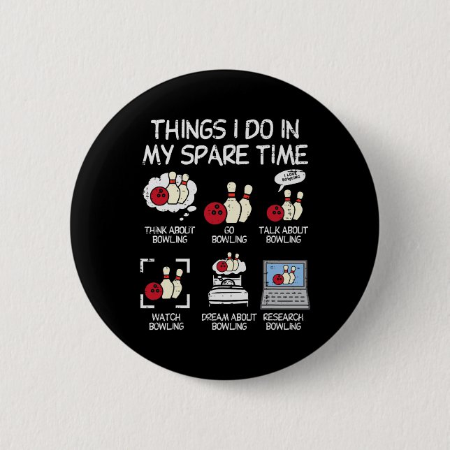Things I Do Spare Time Bowling Funny Bowler Men Wo 6 Cm Round Badge (Front)