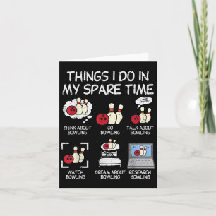 Things I Do Spare Time Bowling Funny Bowler Men Wo Card