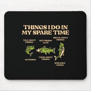 Things I Do Spare Time Fishing Funny Angler Men Wo Mouse Pad