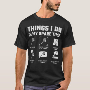 Things I Do Spare Time Tennis T-Shirt