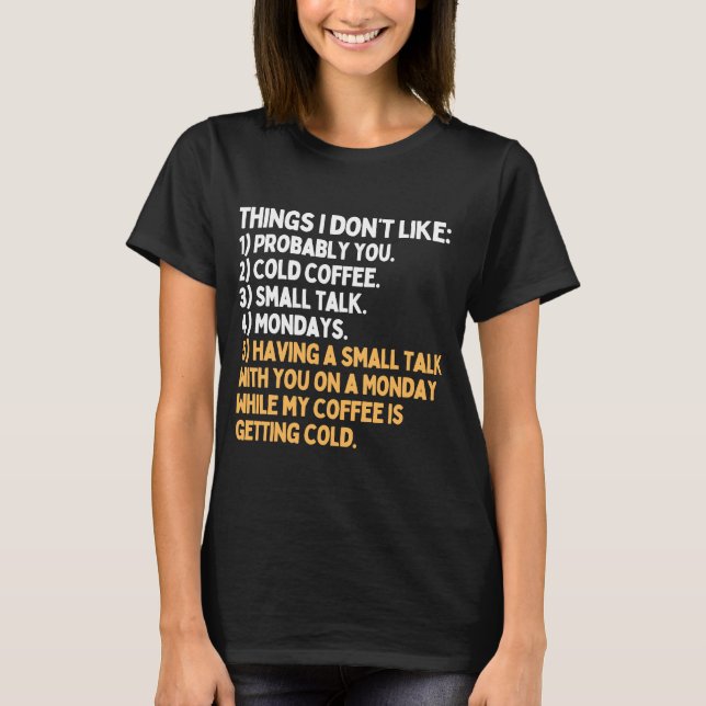 Things I don't like People Monday Hater Coffee T-Shirt (Front)