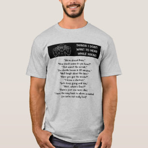 Things I Don't Want To Hear While Hikiing funny T-Shirt