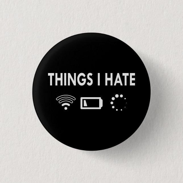 Things I hate   3 Cm Round Badge (Front)