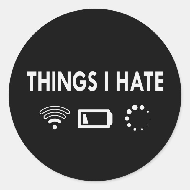 Things I hate   Classic Round Sticker (Front)
