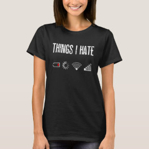 Things I Hate Computer Geek Battery Empty Wlan Rec T-Shirt