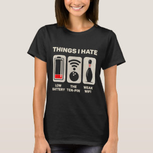 Things I Hate Funny Bowler Ten Pin Spare Bowling L T-Shirt