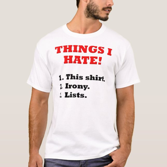 Things I Hate Funny T-Shirt (Front)