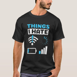Things I Hate Programmer Gamer Computer Nerd Funny T-Shirt