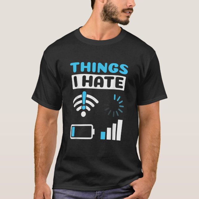 Things I Hate Programmer Gamer Computer Nerd Funny T-Shirt (Front)