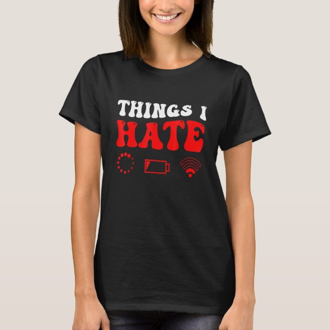 Things I Hate Programmer Gamer T-Shirt (Front)
