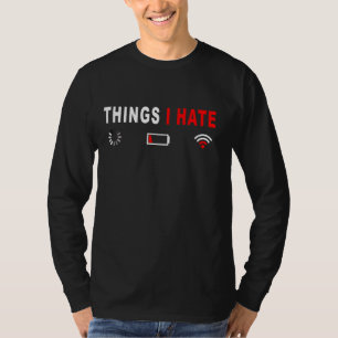 Things I Hate Programmer Outfit Gamer Fun Idea T-Shirt