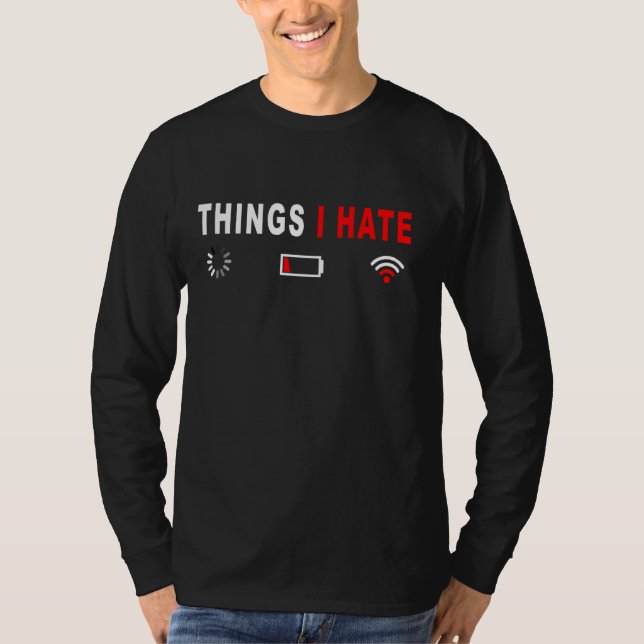 Things I Hate Programmer Outfit Gamer Fun Idea T-Shirt (Front)