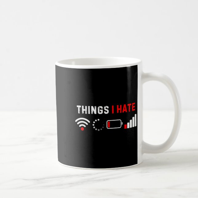 Things I Hate Shirt Funny Computer Geek Gamer Humo Coffee Mug (Right)