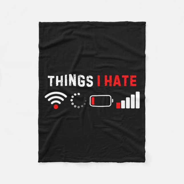 Things I Hate Shirt Funny Computer Geek Gamer Humo Fleece Blanket (Front)