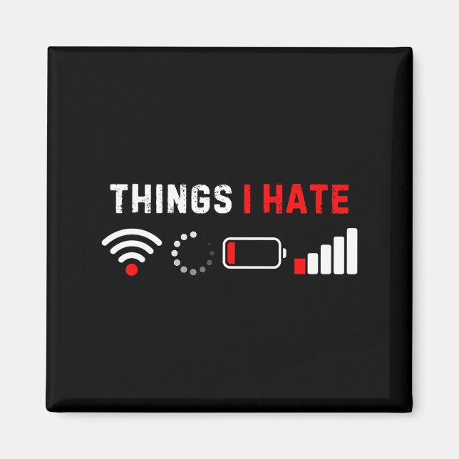 Things I Hate Shirt Funny Computer Geek Gamer Humo Magnet (Front)