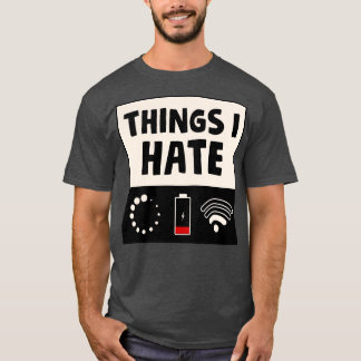 Things I Hate T-Shirt