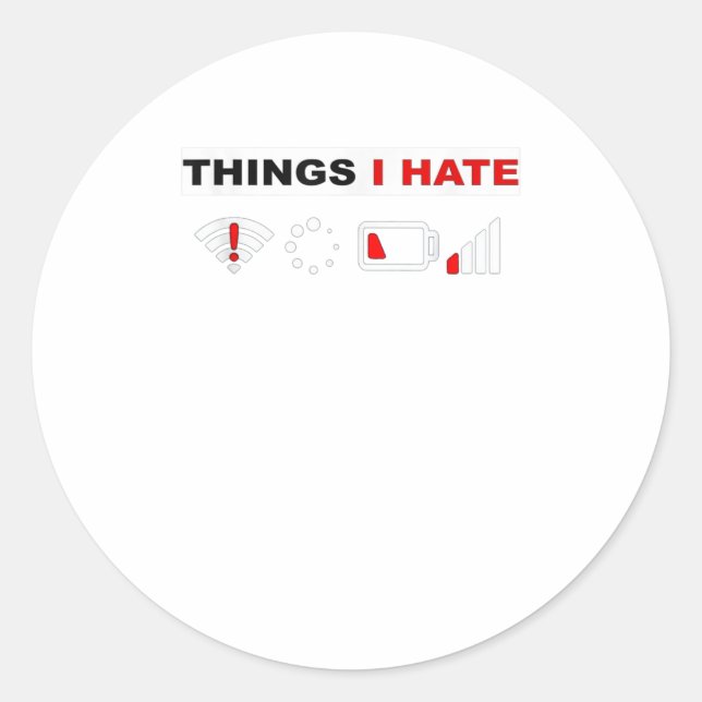 Things I Hate T Shirt Programmer Gamer Funny Classic Round Sticker (Front)