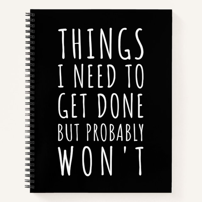 Things I Need To Get Done But Probably Won't Notebook (Front)
