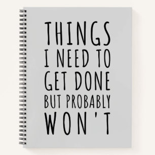 Things I Need To Get Done But Probably Won't Notebook
