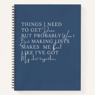 Things I need To Get Done But Probably Won't Notebook