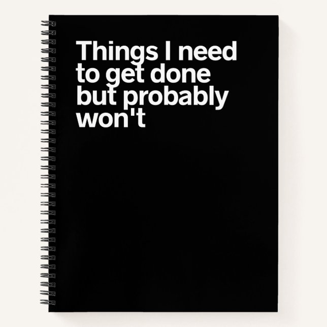 Things I Need To Get Done But Probably Won't Notebook (Front)