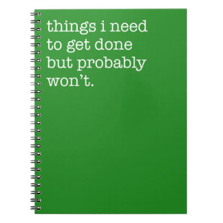 Things I Need to Get Done But Won't Funny Notebook