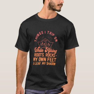Things I Trip On While Hiking Funny Hiking Outdoor T-Shirt