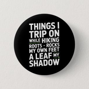 Things I Trip On While Hiking Roots Rocks My Own F 6 Cm Round Badge