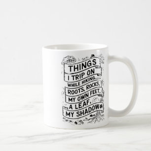 Things I Trip On While Hiking Roots Rocks My Own F Coffee Mug