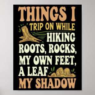 Things I Trip On While Hiking Roots Rocks My Own F Poster
