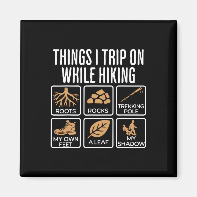Things I Trip On While Hiking Roots Rocks Trekking Magnet (Front)