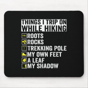 Things I Trip On While Hiking Roots Rocks Trekking Mouse Pad