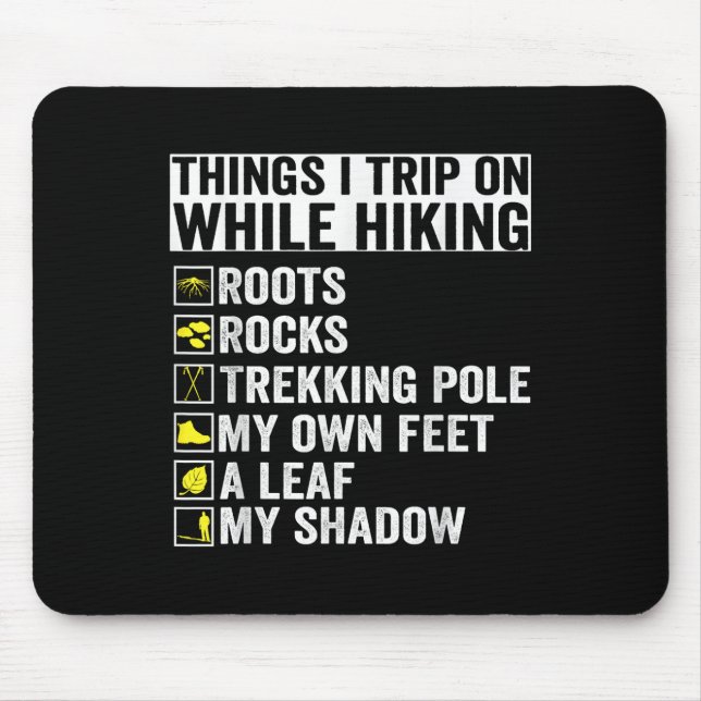 Things I Trip On While Hiking Roots Rocks Trekking Mouse Pad (Front)