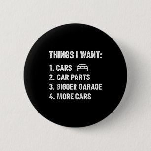 Things I Want Car Parts Funny Car Guy Mechanic Gar 6 Cm Round Badge