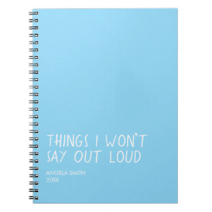 Things I Won’t Say Out Loud – Funny Sarcastic Note Notebook