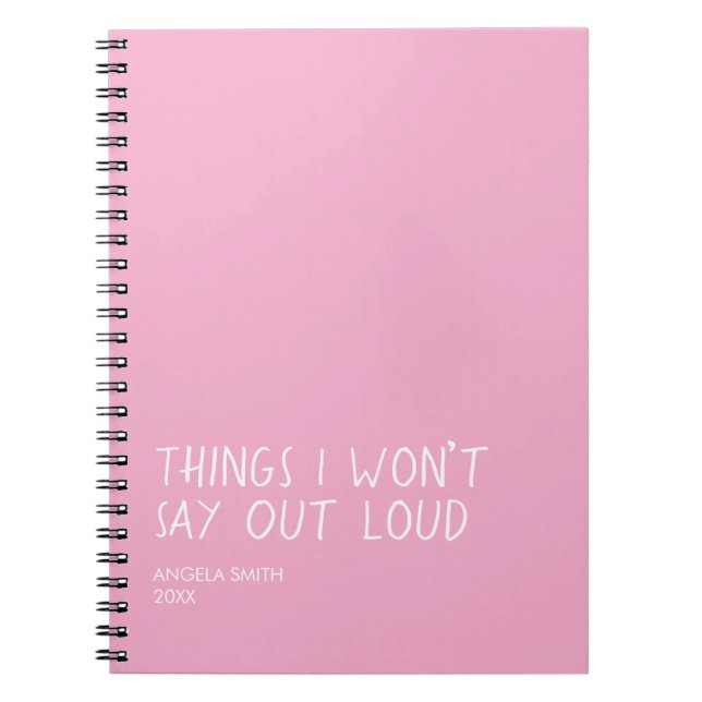 Things I Won’t Say Out Loud – Funny Sarcastic Note Notebook (Front)