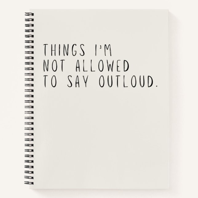 Things I'm Not Allowed To Say Out Loud Grey Notebook (Front)