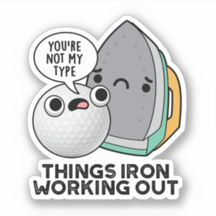 Things Iron Working Out Funny Iron Pun 