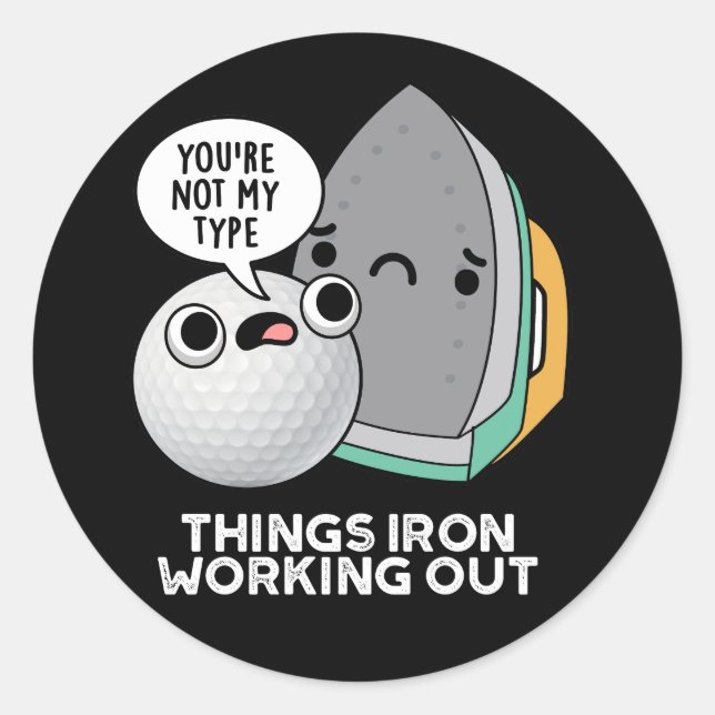 Things Iron Working Out Funny Iron Pun Dark BG Classic Round Sticker (Front)