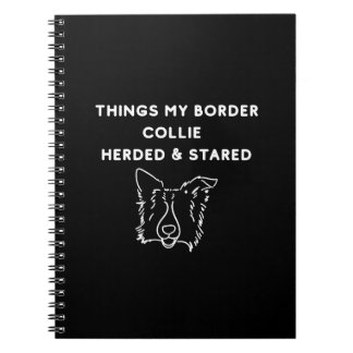 Things My Border Collie Herded & Stared Notebook