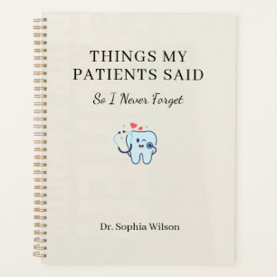 Things My Patients Said Funny Dentist Personalized Planner