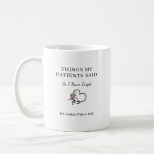 Things My Patients Said Funny Doctor Personalized  Coffee Mug