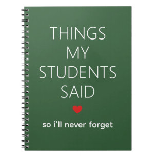 Things My Students Said Teacher Memory Green Notebook