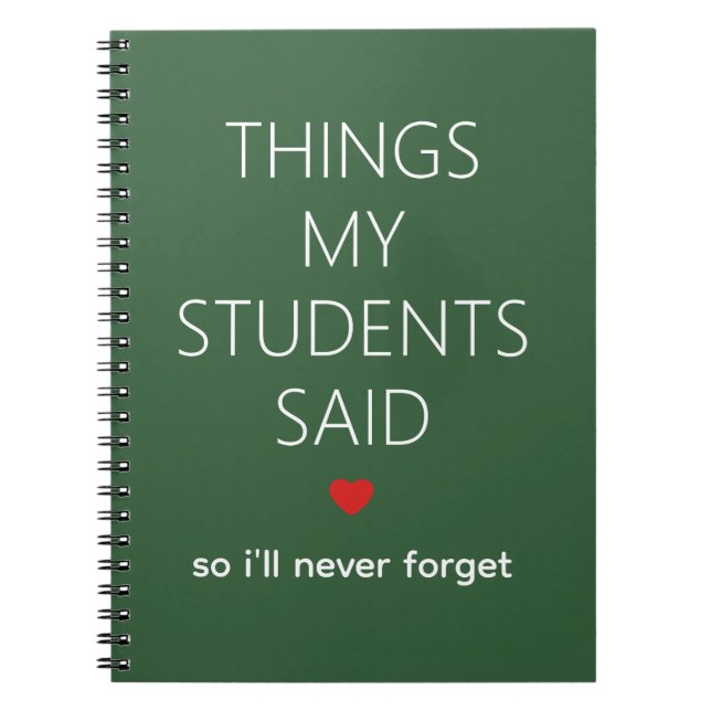 Things My Students Said Teacher Memory Green Notebook (Front)