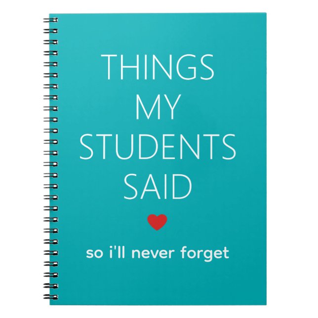 Things My Students Said Teacher Memory Teal  Notebook (Front)