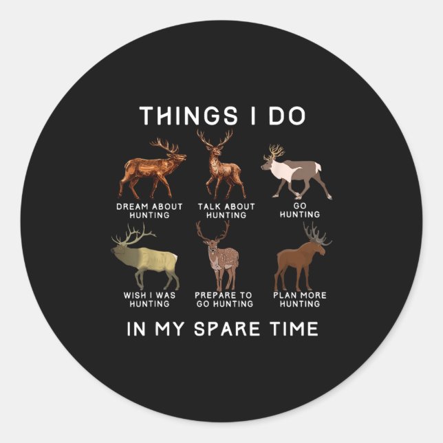 Things Spare Time Elk Deer Classic Round Sticker (Front)