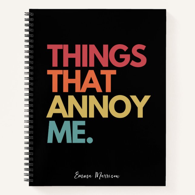 Things That Annoy Me Funny Quote Personalised Notebook (Front)