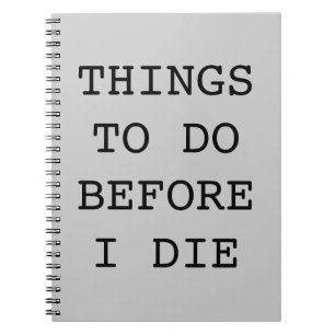 Things To Do Before I Die Notebook