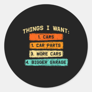 Things want car parts funny car guy mechanic men classic round sticker