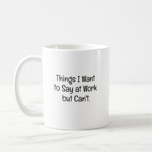 Things Want To Say At Work Witty Work Bestie Coffee Mug